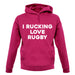 I rucking Love Rugby Unisex Hoodie