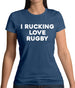 I rucking Love Rugby Womens T-Shirt