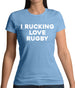 I rucking Love Rugby Womens T-Shirt