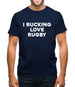 I rucking Love Rugby Mens T-Shirt