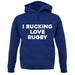 I rucking Love Rugby Unisex Hoodie