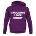 I rucking Love Rugby Unisex Hoodie