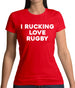 I rucking Love Rugby Womens T-Shirt