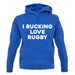 I rucking Love Rugby Unisex Hoodie