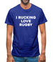 I rucking Love Rugby Mens T-Shirt