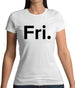 Weekday Fri Womens T-Shirt