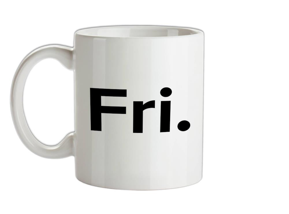 Weekday - Fri Ceramic Mug