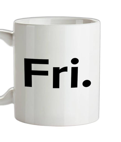 Weekday - Fri Ceramic Mug