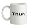 Weekday - Thurs Ceramic Mug