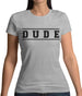 Dude (College Style) Womens T-Shirt