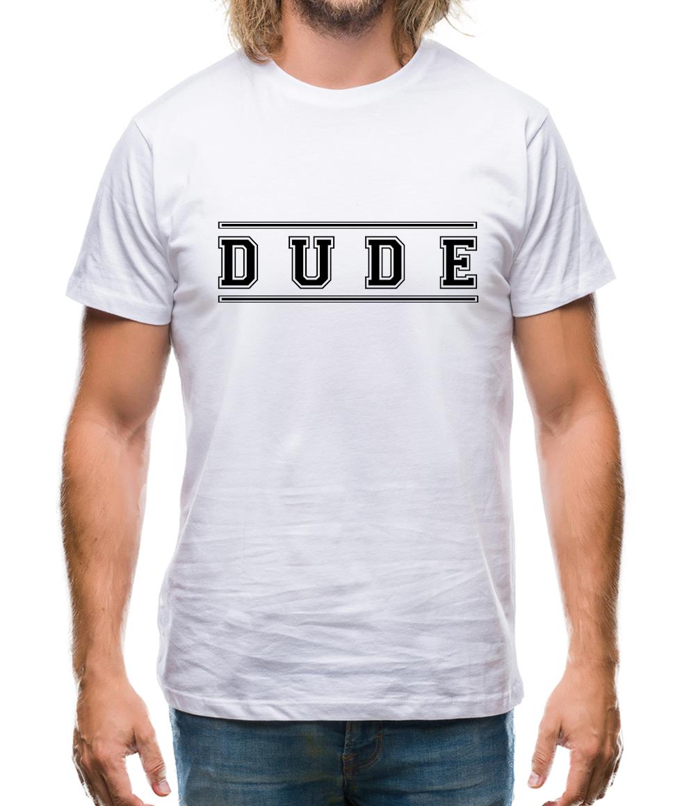 Dude (College Style) Mens T-Shirt