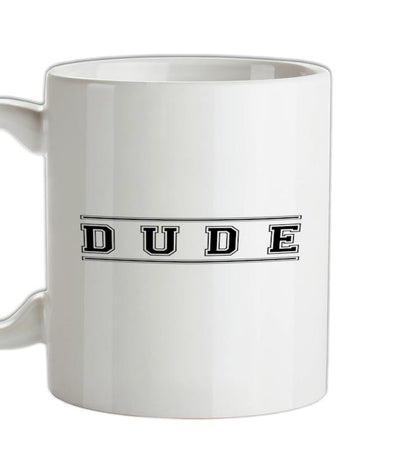 Dude (College Style) Ceramic Mug