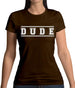 Dude (College Style) Womens T-Shirt