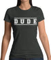 Dude (College Style) Womens T-Shirt