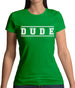 Dude (College Style) Womens T-Shirt