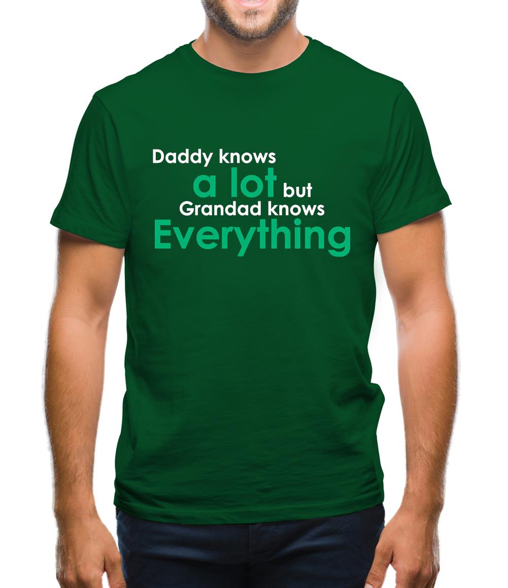 Daddy Knows A Lot Grandad Knows Everything Mens T-Shirt