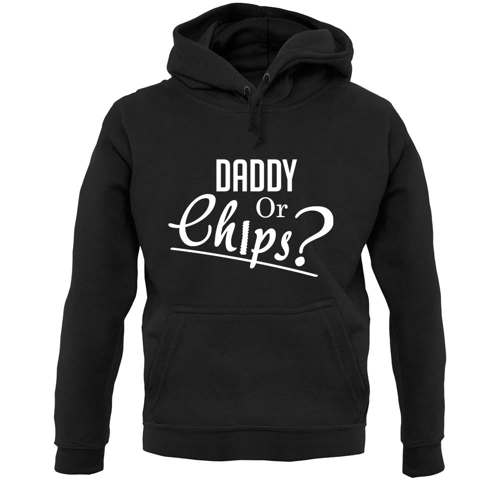 Daddy Or Chips Unisex Hoodie