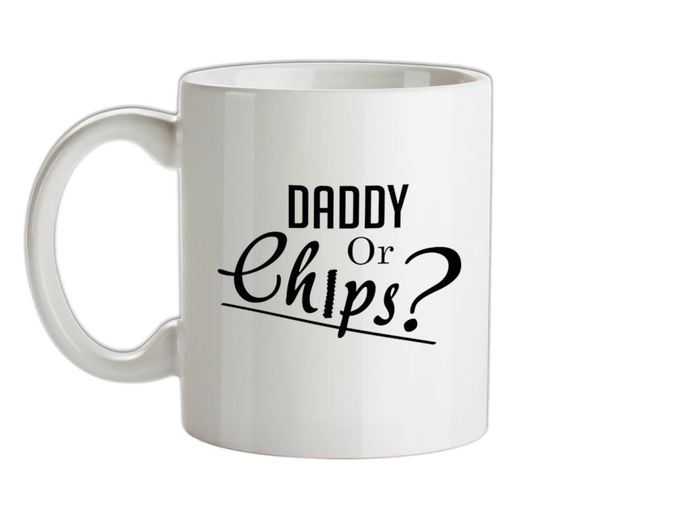 Daddy or Chips Ceramic Mug