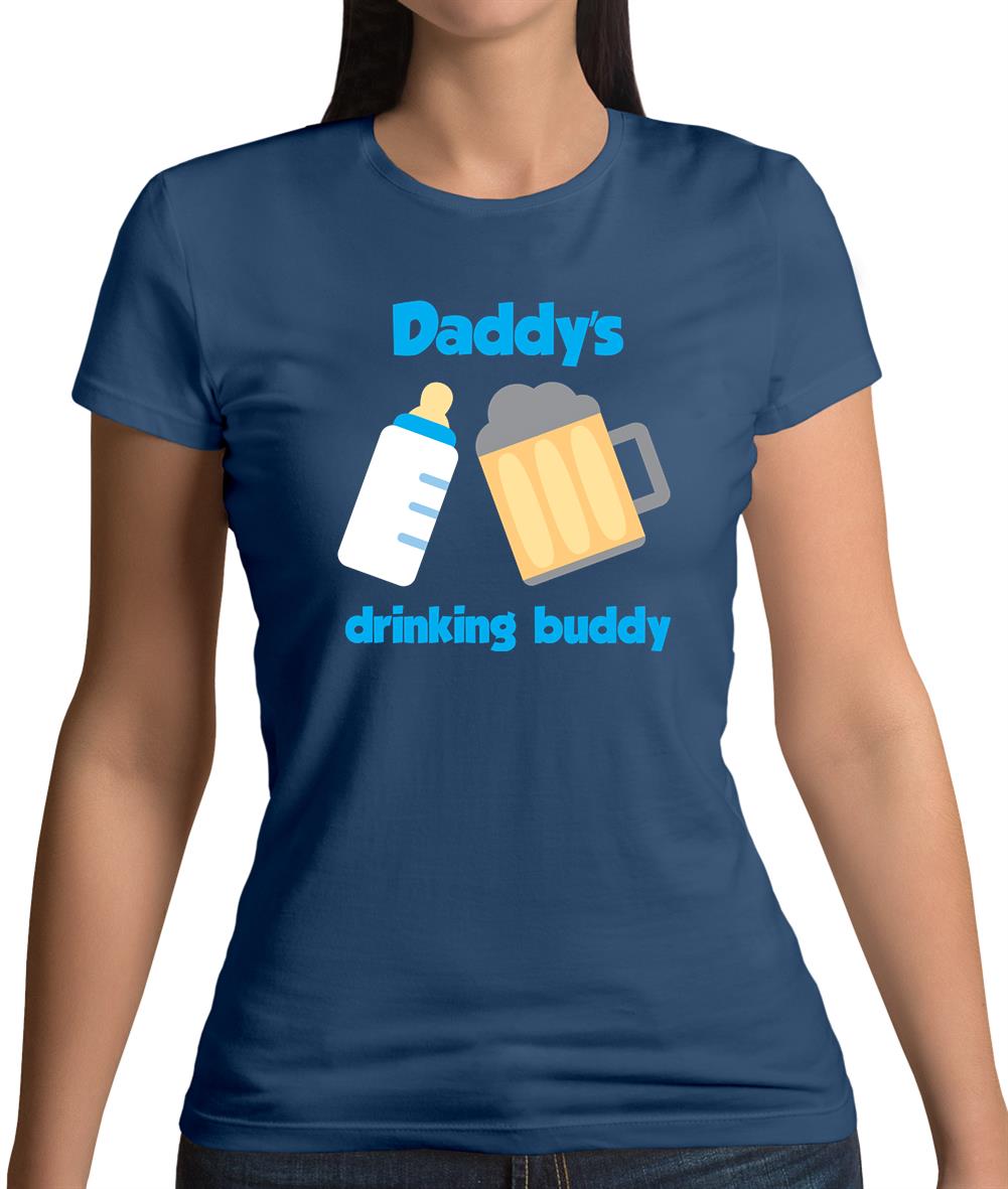 Daddy's Drinking Buddy Womens T-Shirt