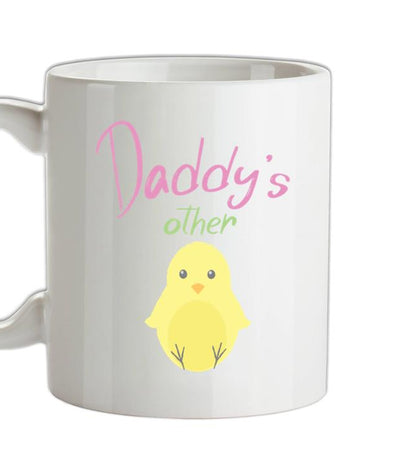 Daddy's Other Chick Ceramic Mug