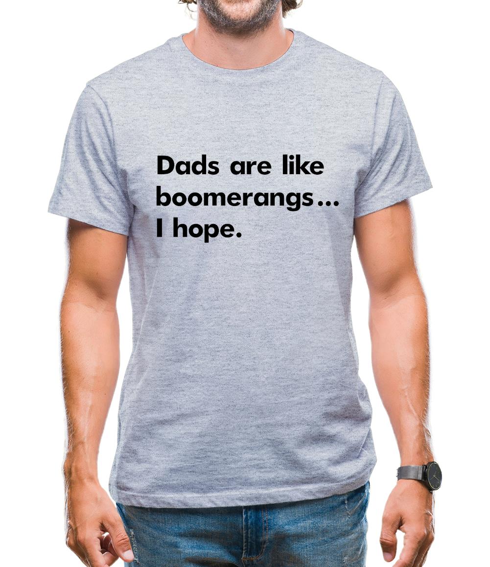 Dad'S Are Like Boomerangs.. Mens T-Shirt