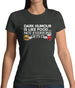 Dark Humour Is Like Food Womens T-Shirt