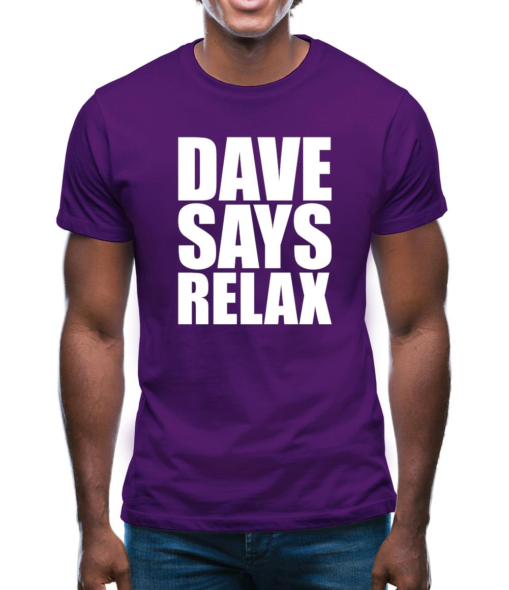 Dave Says Relax Mens T-Shirt