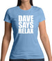 Dave Says Relax Womens T-Shirt