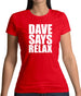 Dave Says Relax Womens T-Shirt