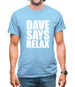 Dave Says Relax Mens T-Shirt