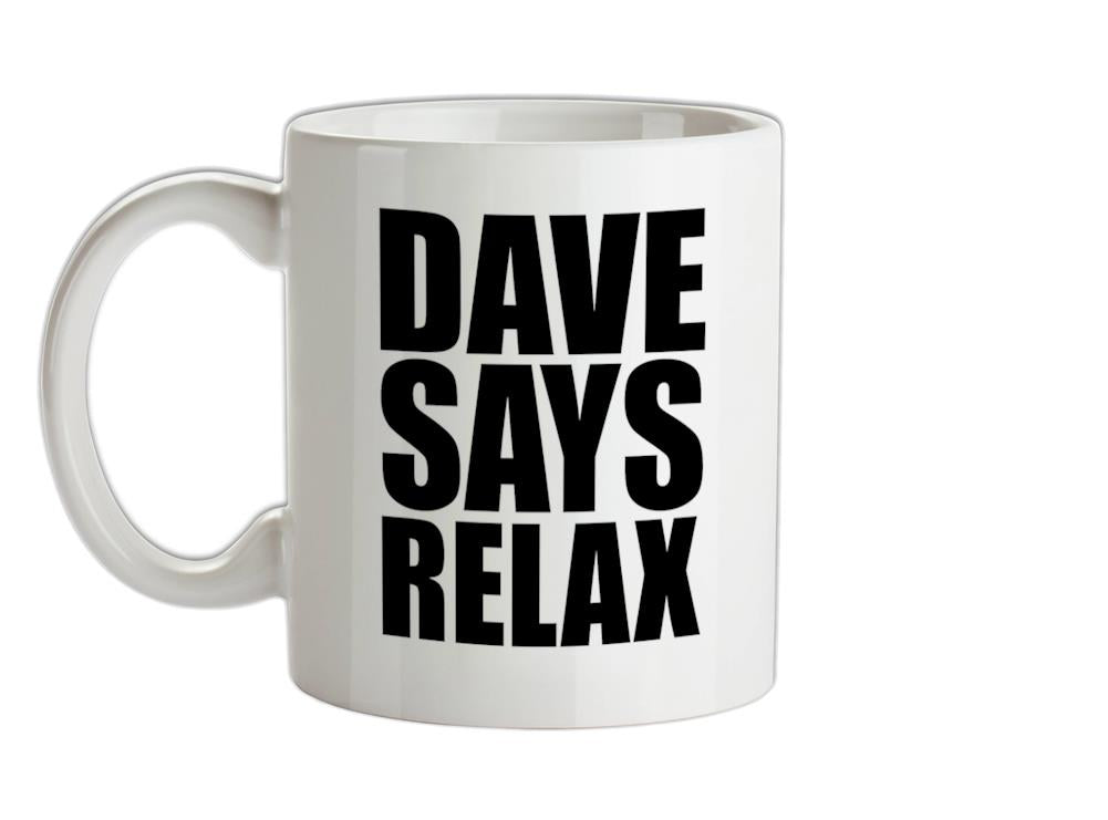 Dave Says Relax Ceramic Mug