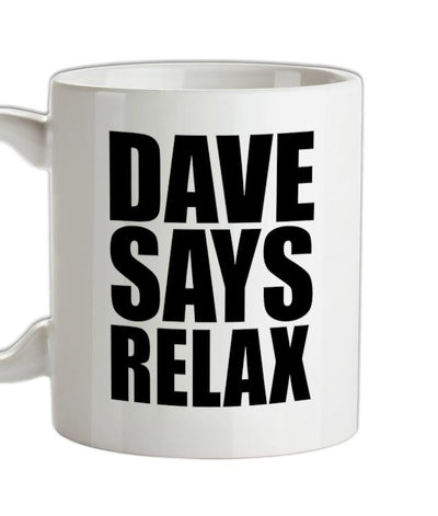 Dave Says Relax Ceramic Mug