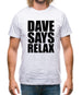 Dave Says Relax Mens T-Shirt