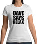 Dave Says Relax Womens T-Shirt