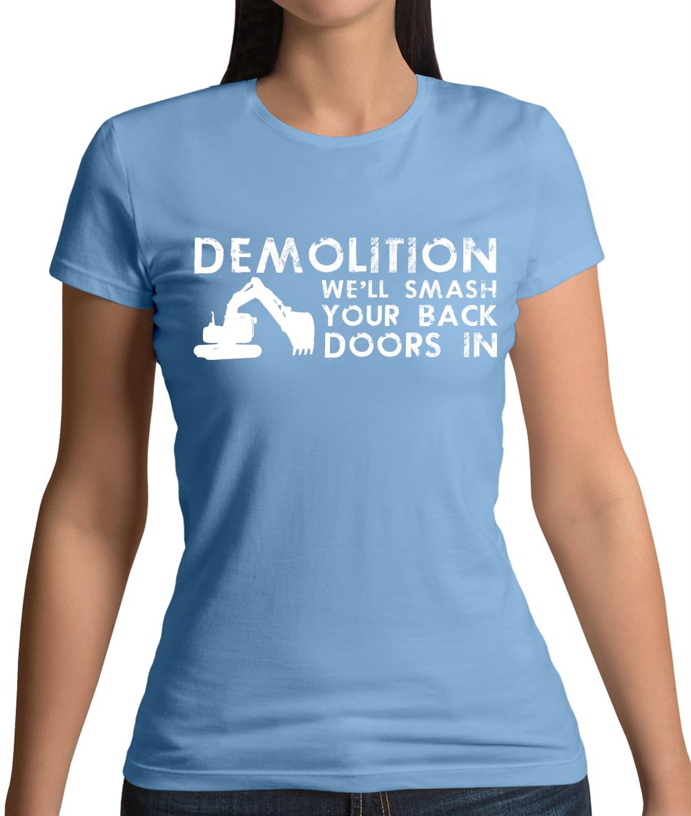 Demolition Smash Your Doors In Womens T-Shirt