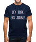 Dey Turk Err Jurbs Mens T-Shirt