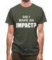 Did I Make An Impact Mens T-Shirt