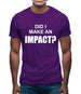 Did I Make An Impact Mens T-Shirt