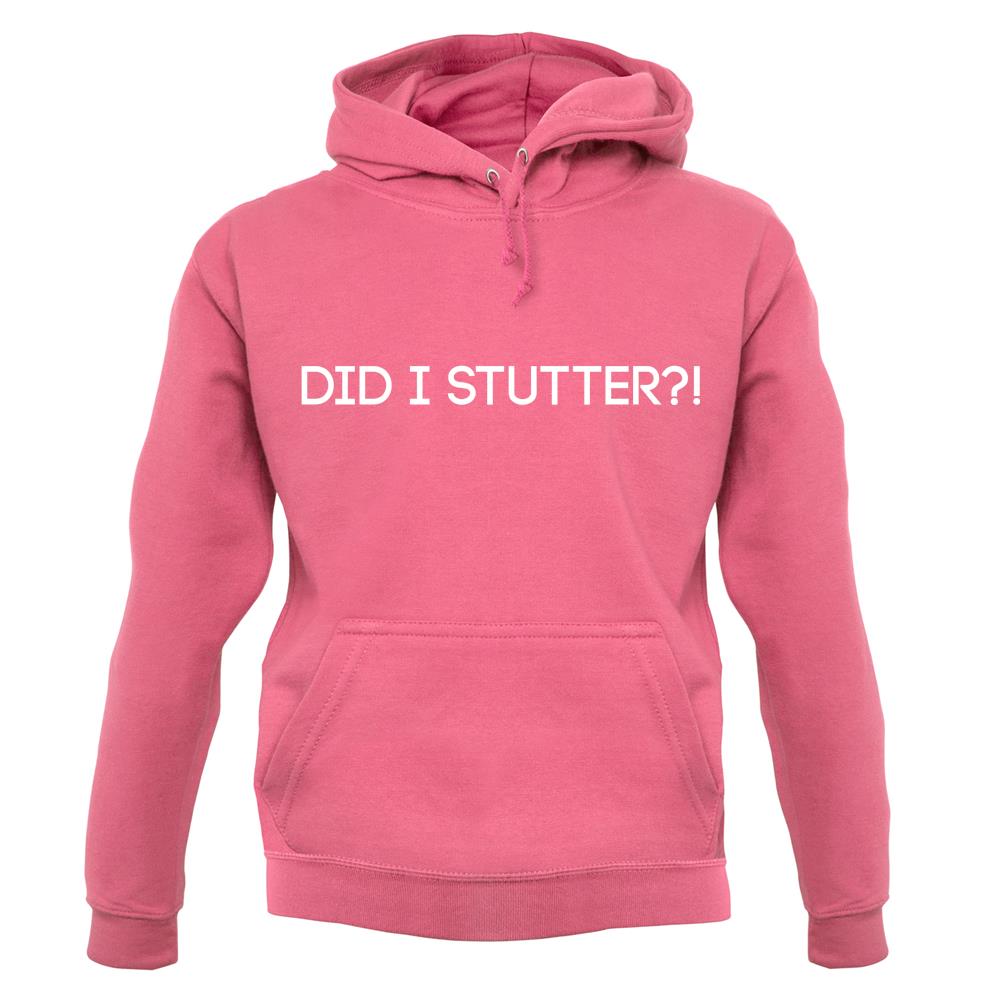 Did I Stutter unisex hoodie