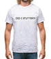 Did I Stutter Mens T-Shirt