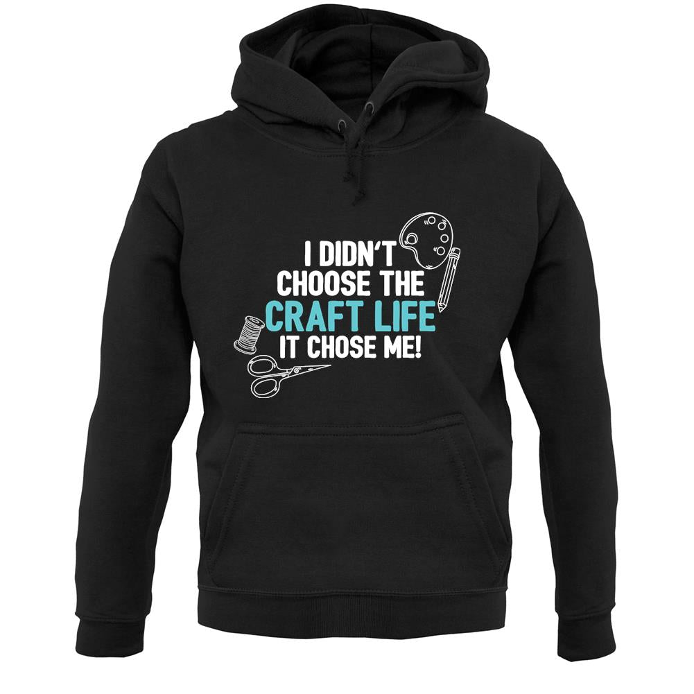 I Didn't Choose The Craft Life Unisex Hoodie