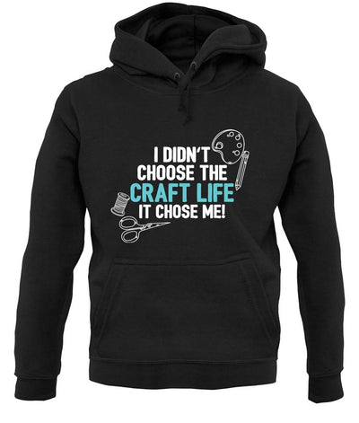I Didn't Choose The Craft Life Unisex Hoodie