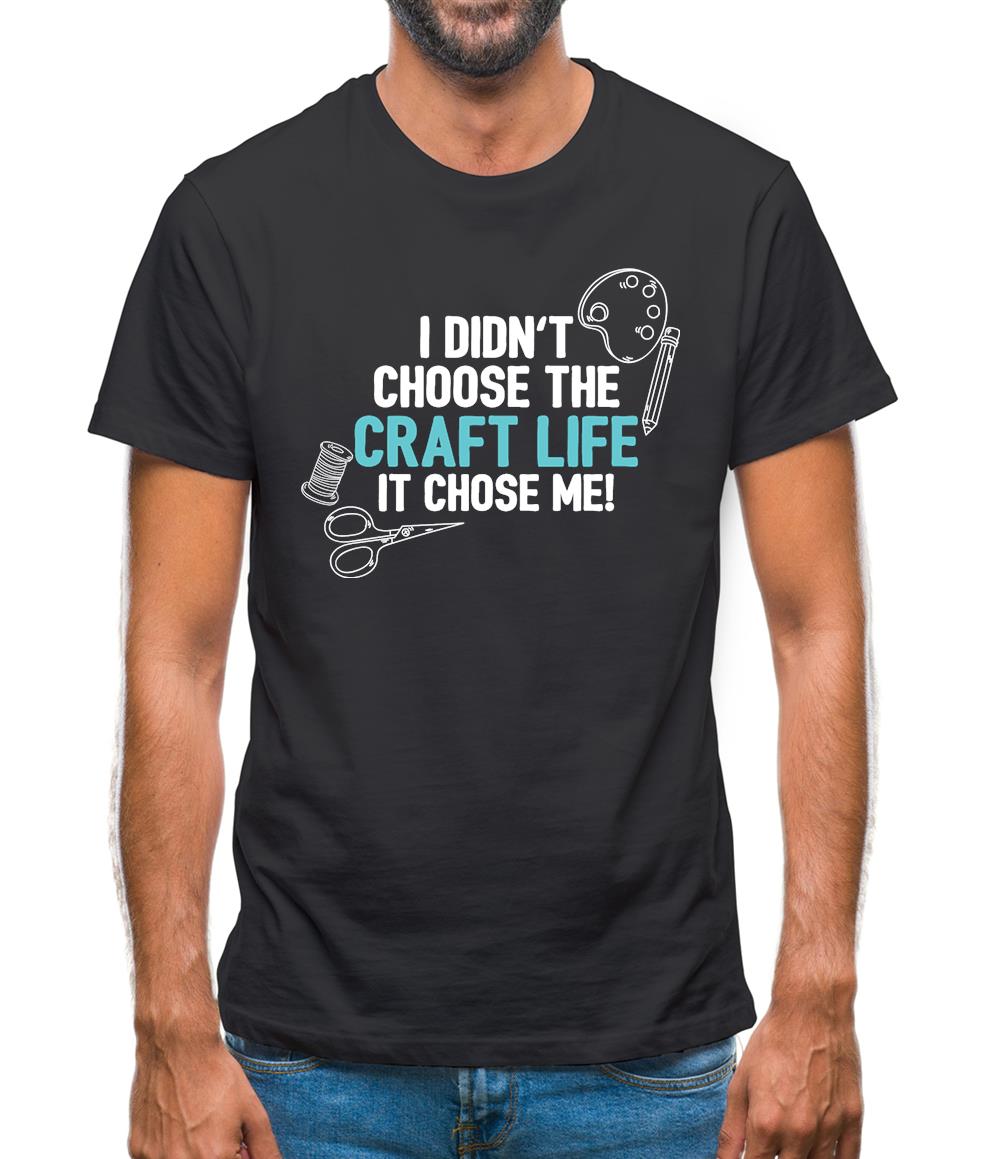 I Didn't Choose The Craft Life Mens T-Shirt