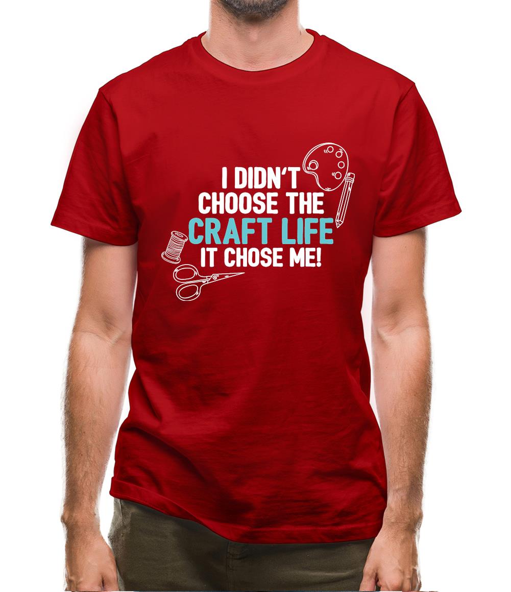 I Didn't Choose The Craft Life Mens T-Shirt