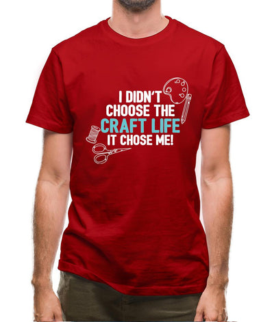 I Didn't Choose The Craft Life Mens T-Shirt