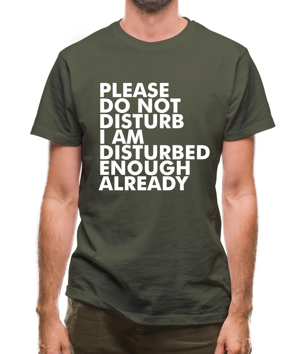 I Am Disturbed Enough Already Mens T-Shirt