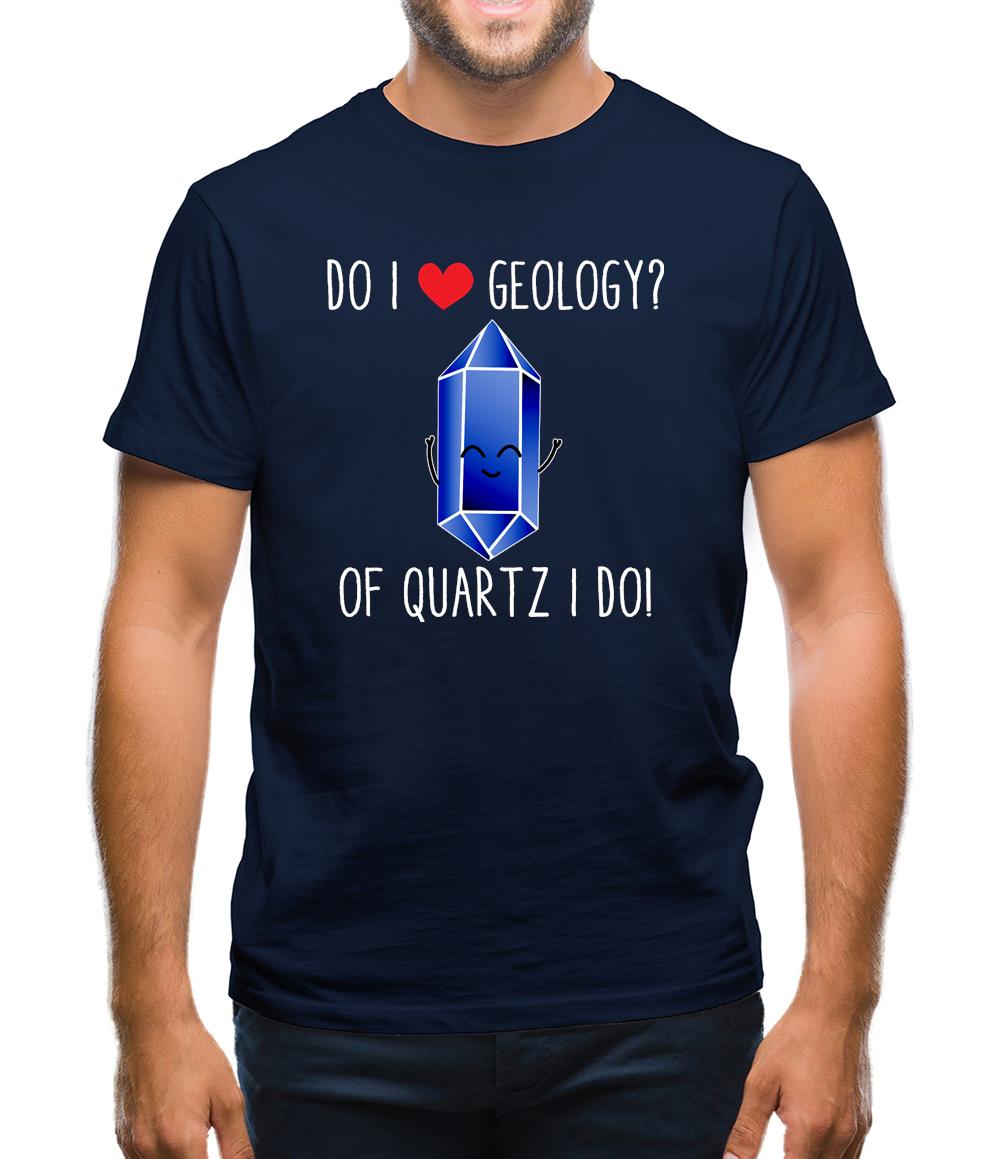 Do I Love Geology Mens T-Shirt