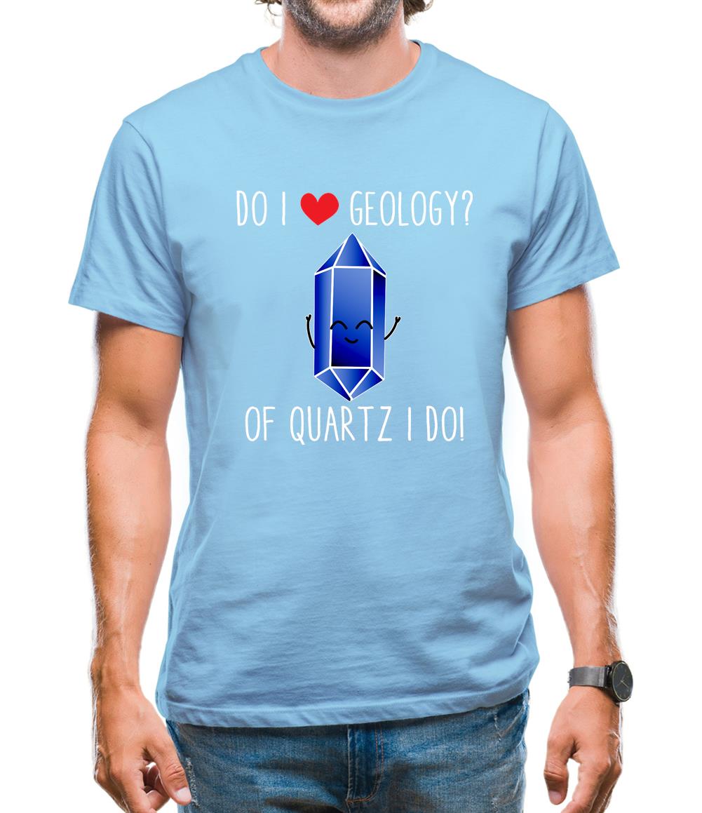 Do I Love Geology Mens T-Shirt