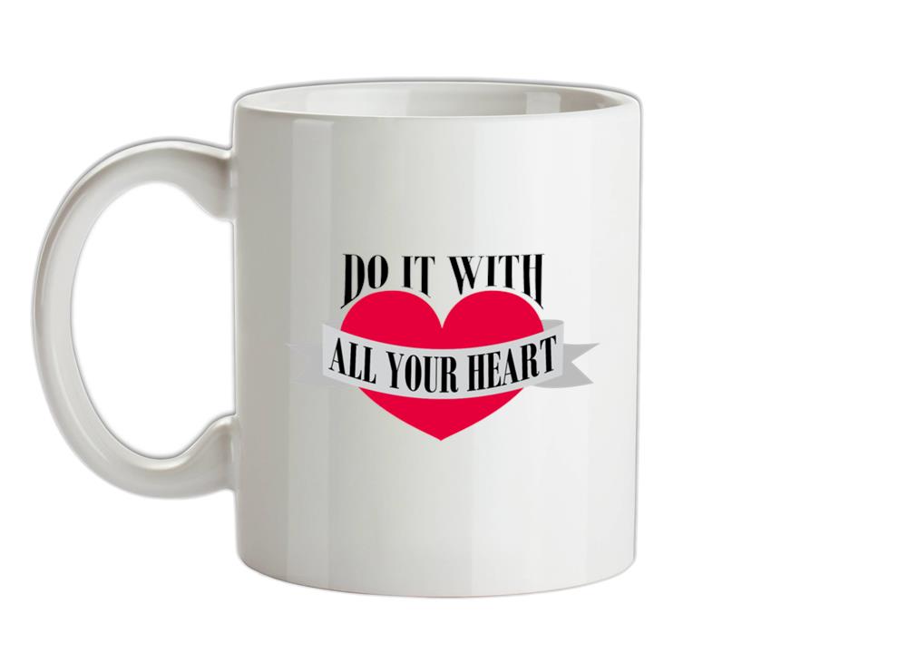 Do It With All Your Heart Ceramic Mug