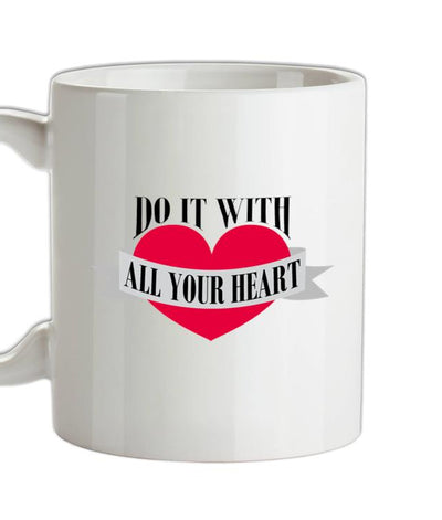 Do It With All Your Heart Ceramic Mug